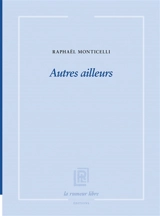 Autres ailleurs - Raphaël Monticelli