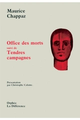 Office des morts. Tendres campagnes - Maurice Chappaz