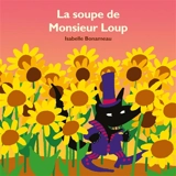 La soupe de monsieur Loup - Isabelle Bonameau