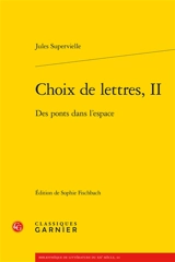 Choix de lettres. Vol. 2. Des ponts dans l'espace - Jules Supervielle