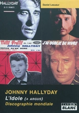 Johnny Hallyday : l'idole + argus (discographie mondiale) - Daniel Lesueur