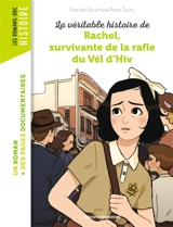 La véritable histoire de Rachel, survivante de la rafle du Vél'd'Hiv' - Pascale Bouchié