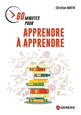 60 minutes pour apprendre à apprendre - Christian Martin