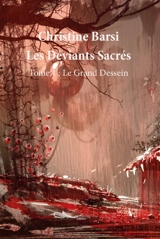 Les déviants sacrés : saga des mondes mutants. Vol. 1. Le grand dessein - Christine Barsi