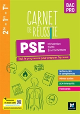 Carnet de réussite PSE, prévention, santé, environnement, 2de, 1re, terminale, bac pro : tout le programme pour préparer l'épreuve