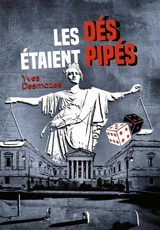 Les dés étaient pipés - Yves Desmazes