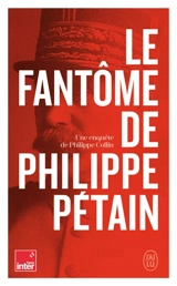 Le fantôme de Philippe Pétain - Philippe Collin
