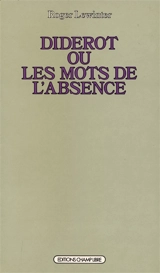 Diderot ou les Mots de l'absence : essai sur la forme de l'oeuvre - Roger Lewinter