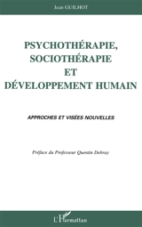 Psychothérapie, sociothérapie et développement humain : approches et visées nouvelles - Jean Guilhot