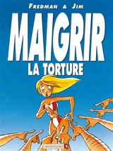 Maigrir, la torture. Maigrir, le supplice - Jim
