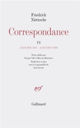 Correspondance. Vol. 6. Janvier 1887-janvier 1889 - Friedrich Nietzsche