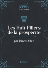 Les huit piliers de la prospérité : texte intégral - James Allen