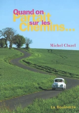 Quand on partait sur les chemins... - Michel Cluzel