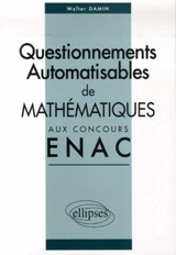 Questionnements automatisables de mathématiques aux concours ENAC 2004-2006 - Walter Damin
