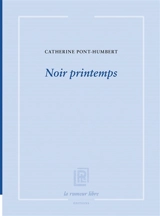 Noir printemps - Catherine Pont-Humbert