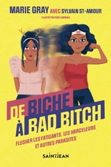 De biche à bad bitch : flusher les fatigants, les harceleurs et autres parasites - Marie Gray