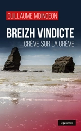 Breizh vindicte : crève sur la grève - Guillaume Moingeon