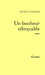 Un bonheur effroyable - Michèle Fitoussi