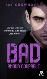 Bad. Vol. 3. Amour coupable - Jay Crownover