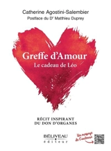 Greffe d'Amour : Le cadeau de Léo : Récit inspirant du don d'organes - Catherine Agostini-Salembier