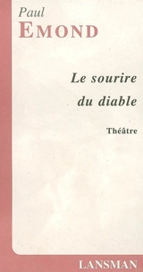 Le sourire du diable : théâtre - Paul Emond