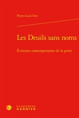Les deuils sans noms : écritures contemporaines de la perte - Pierre-Louis Fort