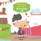Pistache la vache dit toujours non - Bérengère Motuelle