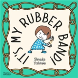 It´s My Rubber Band ! - Shinsuke Yoshitake