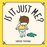Is it Just Me ? - Shinsuke Yoshitake