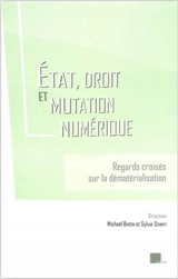 Etat, droit et mutation numérique : regards croisés sur la dématérialisation