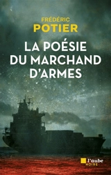 La poésie du marchand d'armes - Frédéric Potier