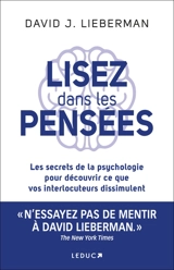 Lisez dans les pensées : les secrets de la psychologie pour découvrir ce que vos interlocuteurs dissimulent - David J. Lieberman