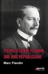 Pierre-Etienne Flandin, une âme républicaine - Marc Flandin