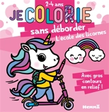 Je colorie sans déborder (2-4 ans) : L'école des licornes T66 : Avec gros contours en relief !