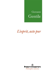 L'esprit, acte pur - Giovanni Gentile