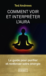 Comment voir et interpréter l'aura - Ted Andrews