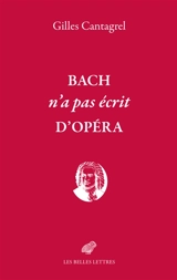 Bach n'a pas écrit d'opéra - Gilles Cantagrel