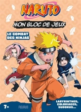 Le combat des ninjas : mon bloc de jeux Naruto : labyrinthes, coloriages, sudokus... - Adeline Michel Tran