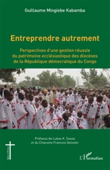Entreprendre autrement : perspectives d'une gestion réussie du patrimoine ecclésiastique des diocèses de la République démocratique du Congo - Guillaume Mingiebe Kabamba