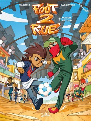 Foot 2 rue : saison 4. Vol. 2. Match retour - Mathieu Mariolle