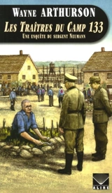Les Traîtres du Camp 133 : une enquête du sergent Neumann - Wayne Arthurson