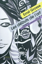 Les débuts de l'art - Ernst Grosse