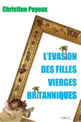 L'évasion des filles vierges britanniques - Christine Payeux