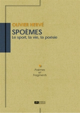 Spoèmes : le sport, la vie, la poésie : poèmes et fragments - Olivier Hervé
