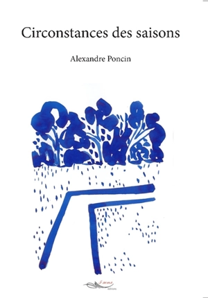 Circonstances des saisons - Alexandre Poncin