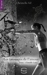 Les tatouages de l'amour. Vol. 1. Famille Lane - Christelle AZ