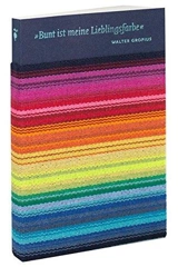 Bunt ist meine Lieblingsfarbe - Walter Gropius