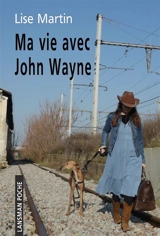 Ma vie avec John Wayne - Lise Martin