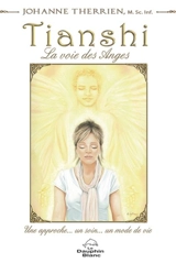 Tianshi : la voie des Anges : une approche... un soin... un mode de vie - Johanne Therrien