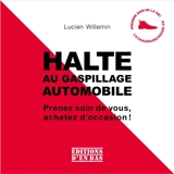 Halte au gaspillage automobile : prenez soin de vous, achetez d'occasion ! - Lucien Willemin